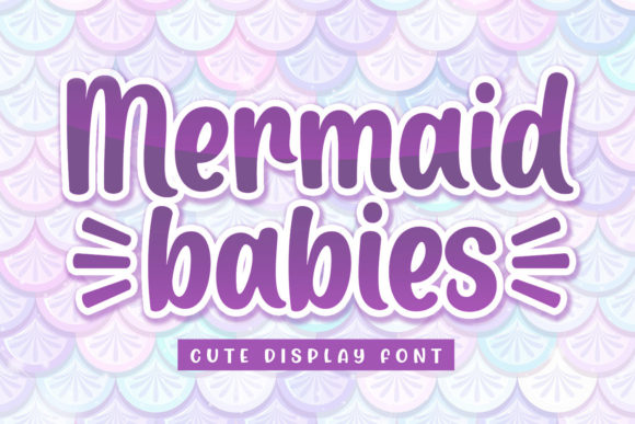 Mermaid Babies: The Playful Display Font for High-Impact Campaigns